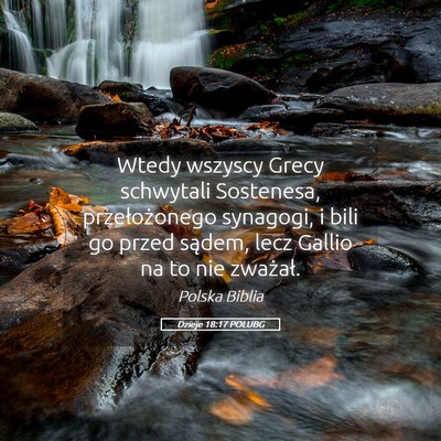 Picture 05 - Dzieje 18:17 POLUBG - Wtedy wszyscy Grecy schwytali Sostenesa, - Bible Verse Picture