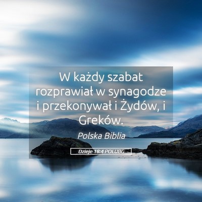 Picture 05 - Dzieje 18:4 POLUBG - W każdy szabat rozprawiał w synagodze i - Bible Verse Picture