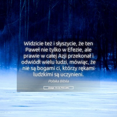Picture 05 - Dzieje 19:26 POLUBG - Widzicie też i słyszycie, że ten Paweł nie - Bible Verse Picture