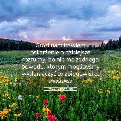 Picture 05 - Dzieje 19:40 POLUBG - Grozi nam bowiem oskarżenie o dzisiejsze - Bible Verse Picture