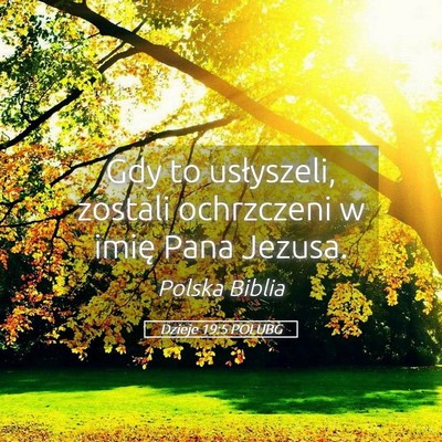 Picture 05 - Dzieje 19:5 POLUBG - Gdy to usłyszeli, zostali ochrzczeni w imię - Bible Verse Picture