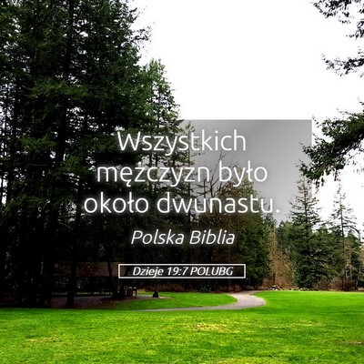 Picture 05 - Dzieje 19:7 POLUBG - Wszystkich mężczyzn było około - Bible Verse Picture