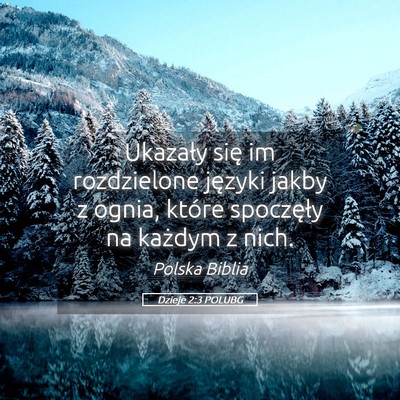 Picture 05 - Dzieje 2:3 POLUBG - Ukazały się im rozdzielone języki jakby z - Bible Verse Picture