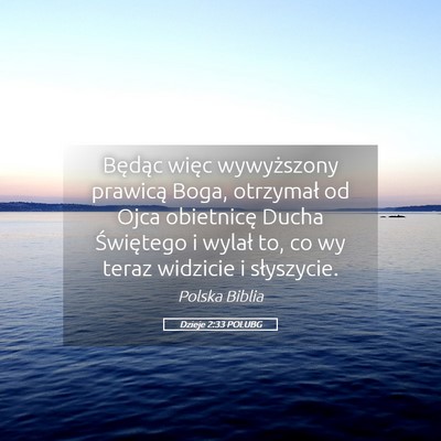 Picture 05 - Dzieje 2:33 POLUBG - Będąc więc wywyższony prawicą Boga, - Bible Verse Picture