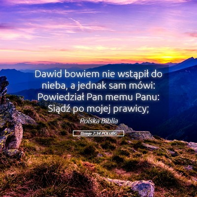 Picture 05 - Dzieje 2:34 POLUBG - Dawid bowiem nie wstąpił do nieba, a jednak sam - Bible Verse Picture