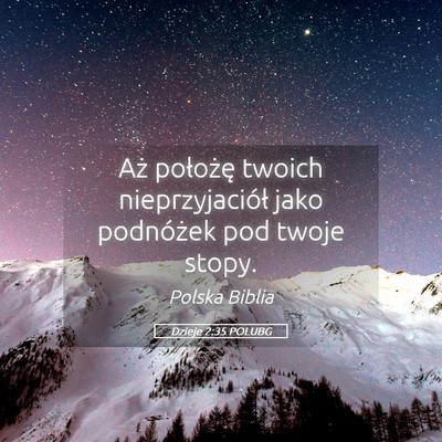 Picture 05 - Dzieje 2:35 POLUBG - Aż położę twoich nieprzyjaciół jako - Bible Verse Picture