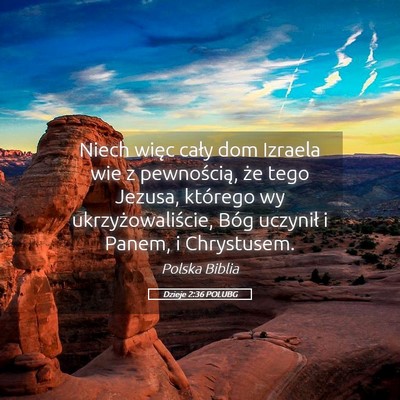 Picture 05 - Dzieje 2:36 POLUBG - Niech więc cały dom Izraela wie z pewnością, - Bible Verse Picture