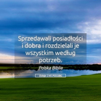 Picture 05 - Dzieje 2:45 POLUBG - Sprzedawali posiadłości i dobra i rozdzielali - Bible Verse Picture