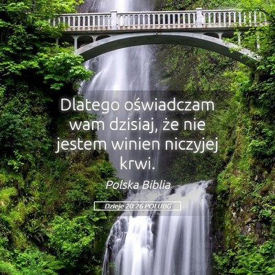 Picture 05 - Dzieje 20:26 POLUBG - Dlatego oświadczam wam dzisiaj, że nie jestem - Bible Verse Picture