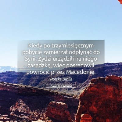 Picture 05 - Dzieje 20:3 POLUBG - Kiedy po trzymiesięcznym pobycie zamierzał - Bible Verse Picture