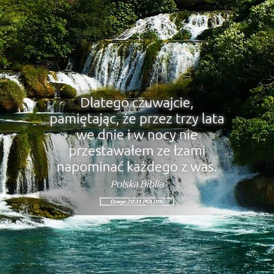 Picture 05 - Dzieje 20:31 POLUBG - Dlatego czuwajcie, pamiętając, że przez trzy - Bible Verse Picture