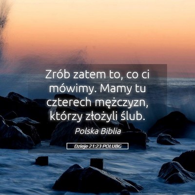 Picture 05 - Dzieje 21:23 POLUBG - Zrób zatem to, co ci mówimy. Mamy tu czterech - Bible Verse Picture