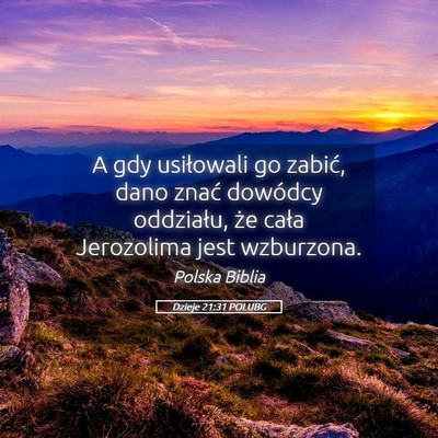 Picture 05 - Dzieje 21:31 POLUBG - A gdy usiłowali go zabić, dano znać dowódcy - Bible Verse Picture