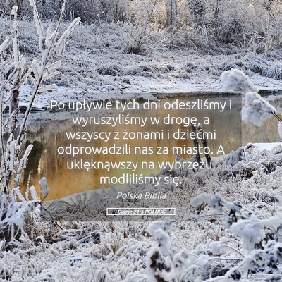 Picture 05 - Dzieje 21:5 POLUBG - Po upływie tych dni odeszliśmy i wyruszyliśmy - Bible Verse Picture