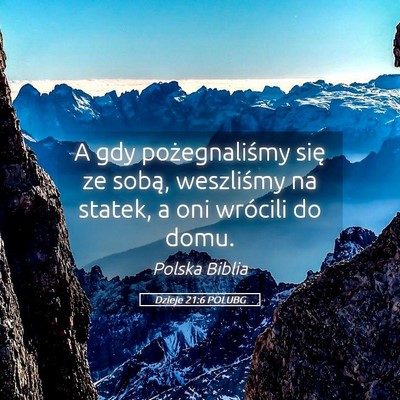 Picture 05 - Dzieje 21:6 POLUBG - A gdy pożegnaliśmy się ze sobą, weszliśmy na - Bible Verse Picture