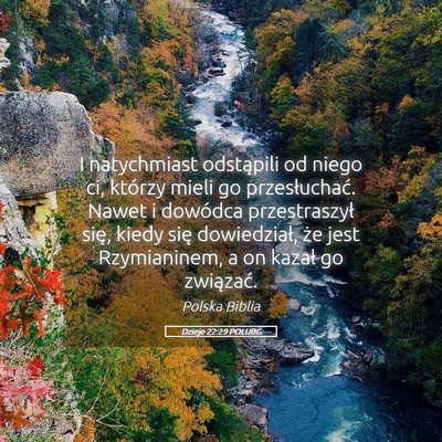 Picture 05 - Dzieje 22:29 POLUBG - I natychmiast odstąpili od niego ci, którzy - Bible Verse Picture