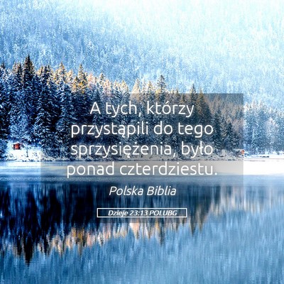 Picture 05 - Dzieje 23:13 POLUBG - A tych, którzy przystąpili do tego - Bible Verse Picture