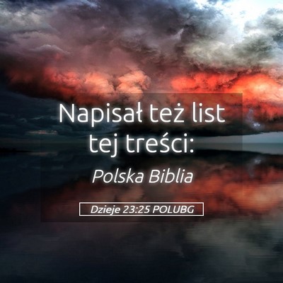 Picture 05 - Dzieje 23:25 POLUBG - Napisał też list tej - Bible Verse Picture