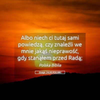Picture 05 - Dzieje 24:20 POLUBG - Albo niech ci tutaj sami powiedzą, czy znaleźli - Bible Verse Picture