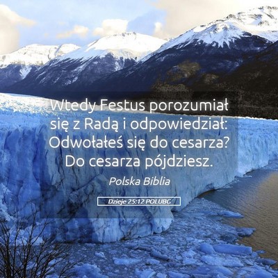 Picture 05 - Dzieje 25:12 POLUBG - Wtedy Festus porozumiał się z Radą i - Bible Verse Picture