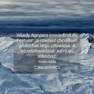 Picture 05 - Dzieje 25:22 POLUBG - Wtedy Agryppa powiedział do Festusa: Ja - Bible Verse Picture