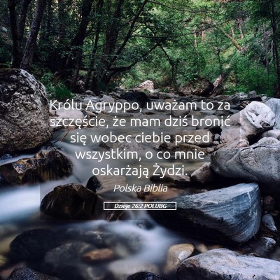 Picture 05 - Dzieje 26:2 POLUBG - Królu Agryppo, uważam to za szczęście, że - Bible Verse Picture
