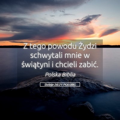 Picture 05 - Dzieje 26:21 POLUBG - Z tego powodu Żydzi schwytali mnie w świątyni - Bible Verse Picture