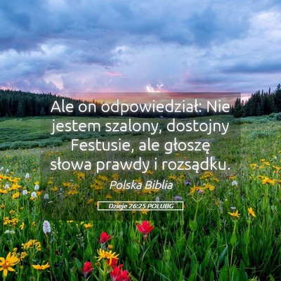 Picture 05 - Dzieje 26:25 POLUBG - Ale on odpowiedział: Nie jestem szalony, - Bible Verse Picture