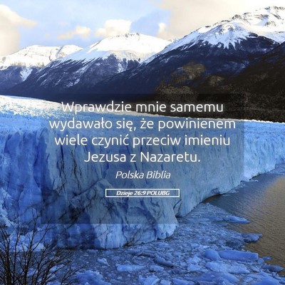 Picture 05 - Dzieje 26:9 POLUBG - Wprawdzie mnie samemu wydawało się, że - Bible Verse Picture