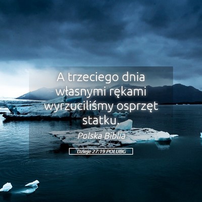 Picture 05 - Dzieje 27:19 POLUBG - A trzeciego dnia własnymi rękami wyrzuciliśmy - Bible Verse Picture