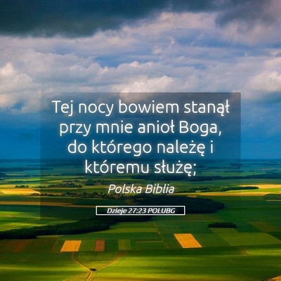 Picture 05 - Dzieje 27:23 POLUBG - Tej nocy bowiem stanął przy mnie anioł Boga, - Bible Verse Picture