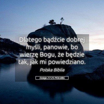 Picture 05 - Dzieje 27:25 POLUBG - Dlatego bądźcie dobrej myśli, panowie, bo - Bible Verse Picture