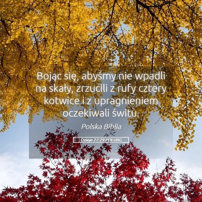 Picture 05 - Dzieje 27:29 POLUBG - Bojąc się, abyśmy nie wpadli na skały, - Bible Verse Picture