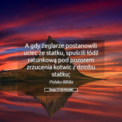 Picture 05 - Dzieje 27:30 POLUBG - A gdy żeglarze postanowili uciec ze statku, - Bible Verse Picture