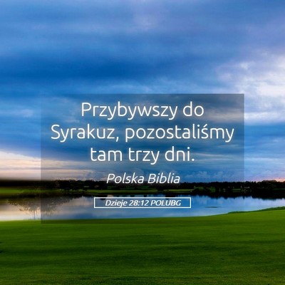 Picture 05 - Dzieje 28:12 POLUBG - Przybywszy do Syrakuz, pozostaliśmy tam trzy - Bible Verse Picture