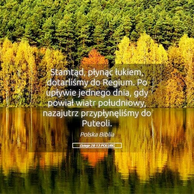 Picture 05 - Dzieje 28:13 POLUBG - Stamtąd, płynąc łukiem, dotarliśmy do - Bible Verse Picture