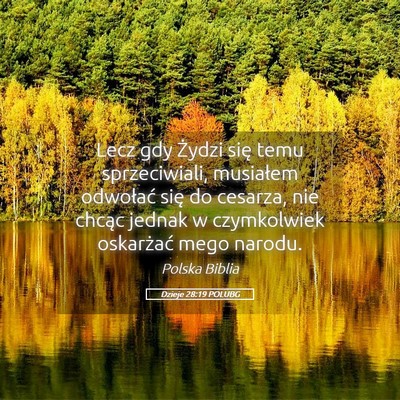 Picture 05 - Dzieje 28:19 POLUBG - Lecz gdy Żydzi się temu sprzeciwiali, musiałem - Bible Verse Picture