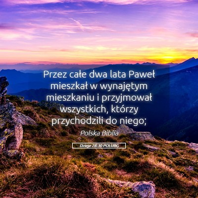 Picture 05 - Dzieje 28:30 POLUBG - Przez całe dwa lata Paweł mieszkał w - Bible Verse Picture