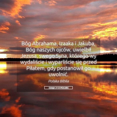 Picture 05 - Dzieje 3:13 POLUBG - Bóg Abrahama, Izaaka i Jakuba, Bóg naszych - Bible Verse Picture
