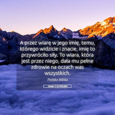 Picture 05 - Dzieje 3:16 POLUBG - A przez wiarę w jego imię, temu, którego - Bible Verse Picture