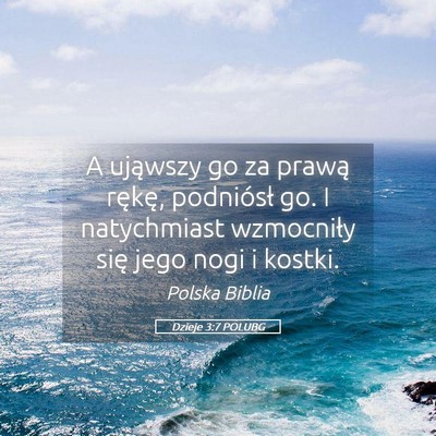 Picture 05 - Dzieje 3:7 POLUBG - A ująwszy go za prawą rękę, podniósł go. I - Bible Verse Picture