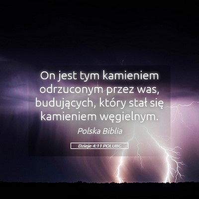 Picture 05 - Dzieje 4:11 POLUBG - On jest tym kamieniem odrzuconym przez was, - Bible Verse Picture