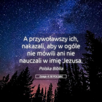 Picture 05 - Dzieje 4:18 POLUBG - A przywoławszy ich, nakazali, aby w ogóle nie - Bible Verse Picture