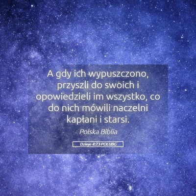 Picture 05 - Dzieje 4:23 POLUBG - A gdy ich wypuszczono, przyszli do swoich i - Bible Verse Picture