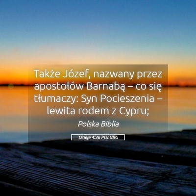 Picture 05 - Dzieje 4:36 POLUBG - Także Józef, nazwany przez apostołów Barnabą - Bible Verse Picture
