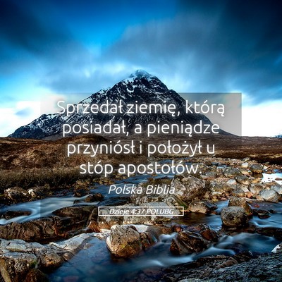 Picture 05 - Dzieje 4:37 POLUBG - Sprzedał ziemię, którą posiadał, a - Bible Verse Picture