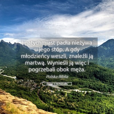 Picture 05 - Dzieje 5:10 POLUBG - I natychmiast padła nieżywa u jego stóp. A gdy - Bible Verse Picture