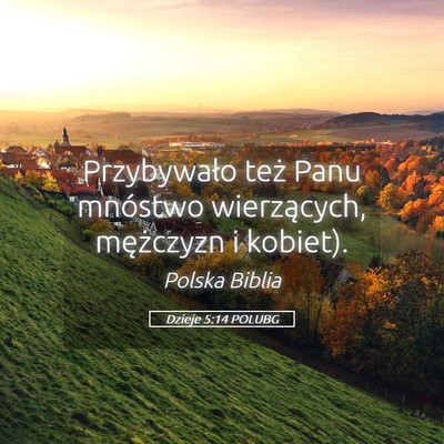 Picture 05 - Dzieje 5:14 POLUBG - Przybywało też Panu mnóstwo wierzących, - Bible Verse Picture