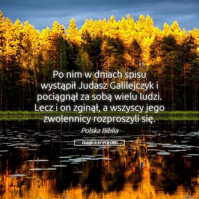 Picture 05 - Dzieje 5:37 POLUBG - Po nim w dniach spisu wystąpił Judasz - Bible Verse Picture