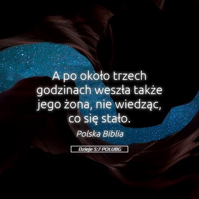 Picture 05 - Dzieje 5:7 POLUBG - A po około trzech godzinach weszła także jego - Bible Verse Picture